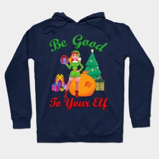 Be Good to your Elf Hoodie